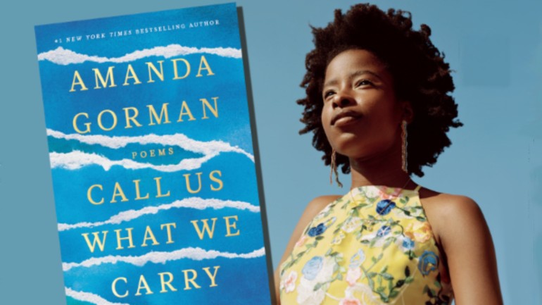 Amanda Gorman&#39;s new poetry collection “Call Us What We Carry”